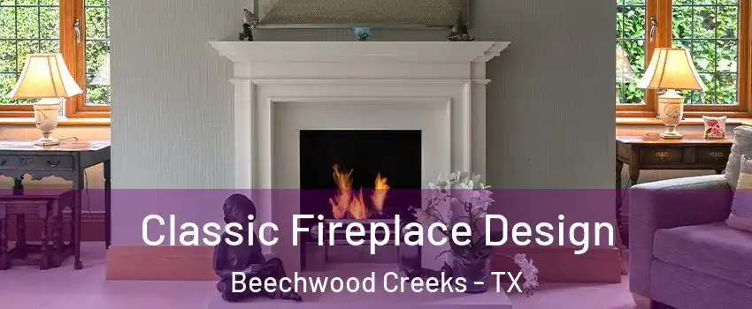 Classic Fireplace Design Beechwood Creeks - TX