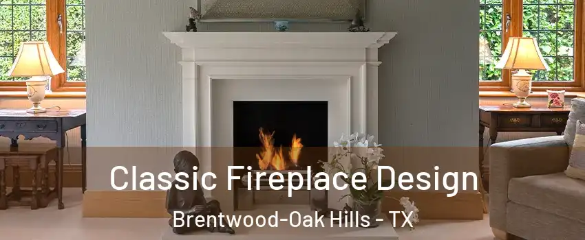 Classic Fireplace Design Brentwood-Oak Hills - TX