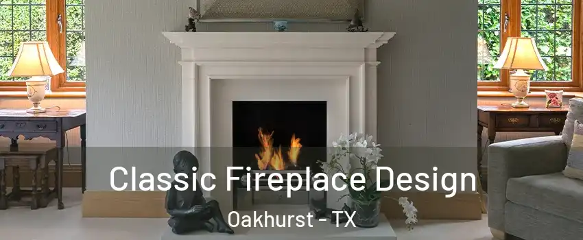 Classic Fireplace Design Oakhurst - TX