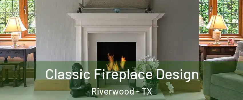 Classic Fireplace Design Riverwood - TX