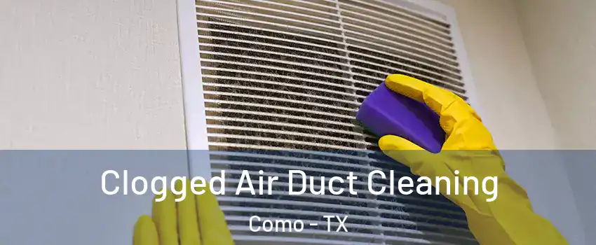 Clogged Air Duct Cleaning Como - TX