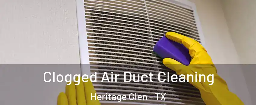 Clogged Air Duct Cleaning Heritage Glen - TX