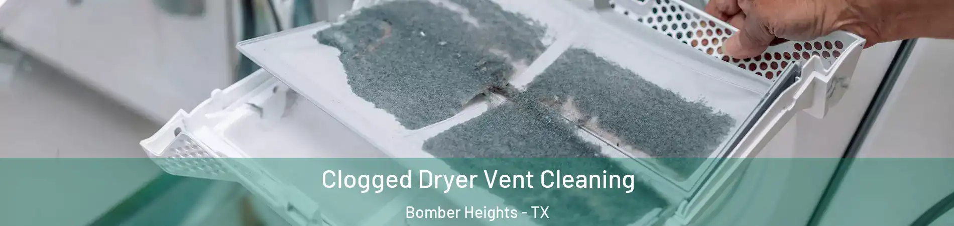 Clogged Dryer Vent Cleaning Bomber Heights - TX