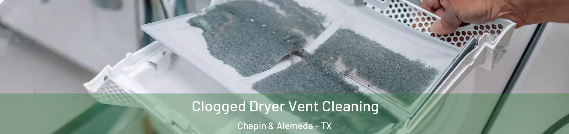 Clogged Dryer Vent Cleaning Chapin & Alemeda - TX