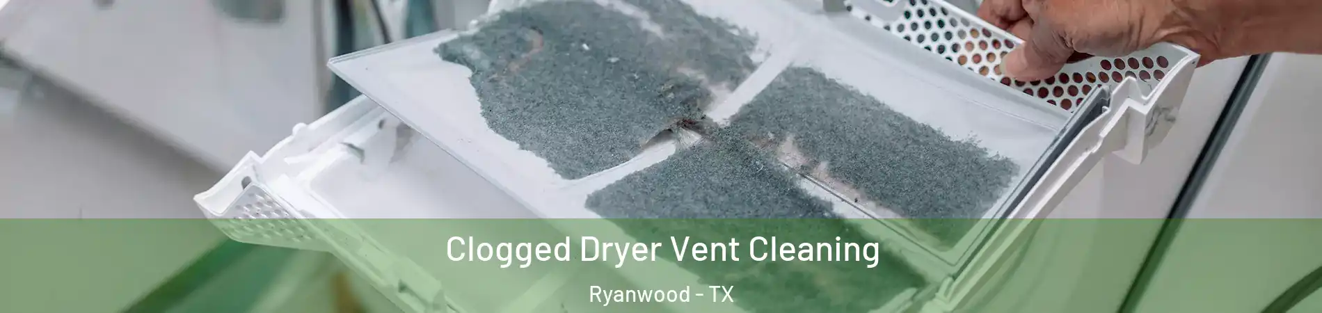 Clogged Dryer Vent Cleaning Ryanwood - TX