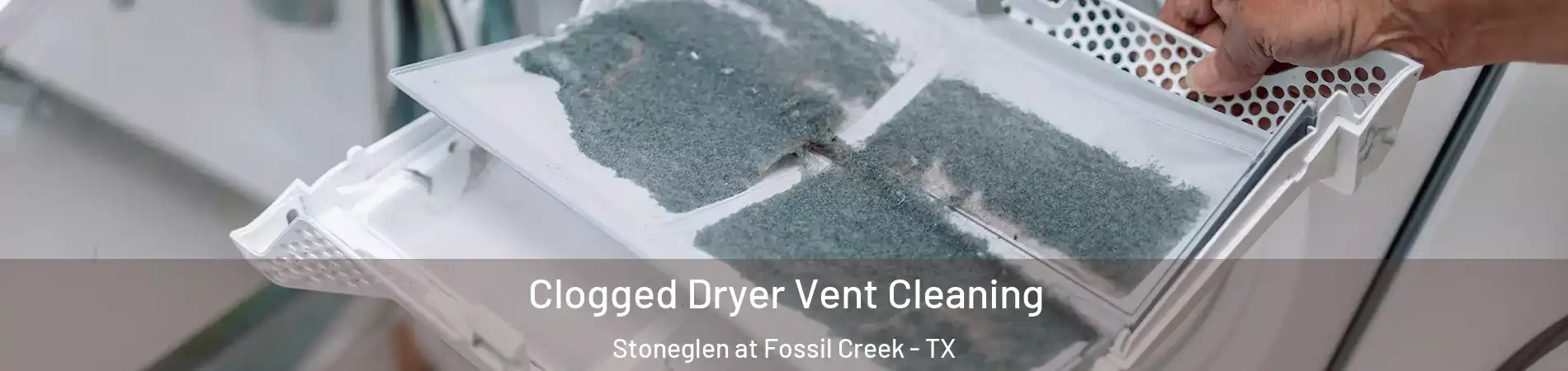 Clogged Dryer Vent Cleaning Stoneglen at Fossil Creek - TX