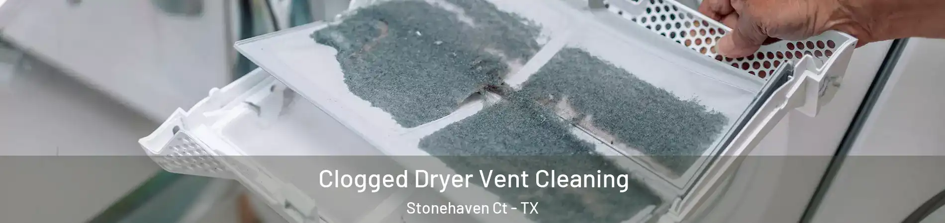 Clogged Dryer Vent Cleaning Stonehaven Ct - TX