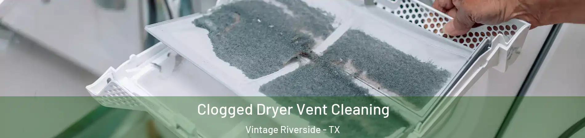 Clogged Dryer Vent Cleaning Vintage Riverside - TX