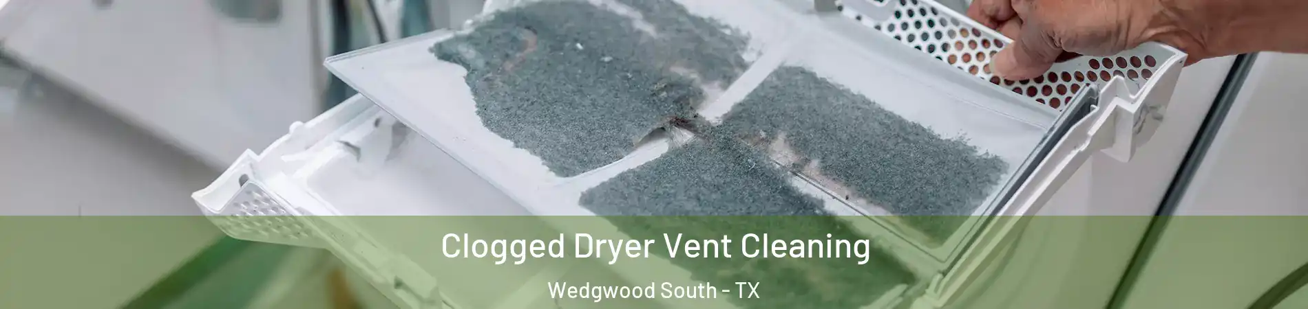 Clogged Dryer Vent Cleaning Wedgwood South - TX