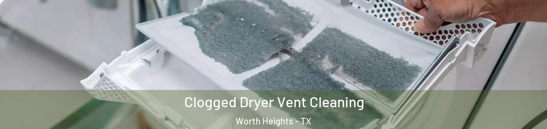 Clogged Dryer Vent Cleaning Worth Heights - TX