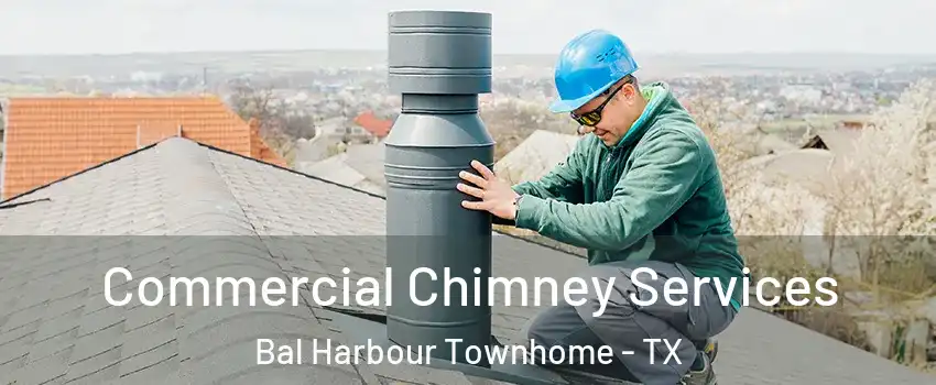 Commercial Chimney Services Bal Harbour Townhome - TX