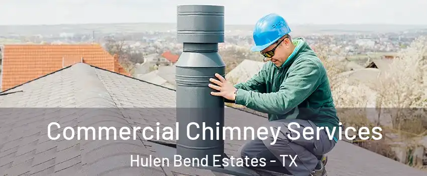 Commercial Chimney Services Hulen Bend Estates - TX