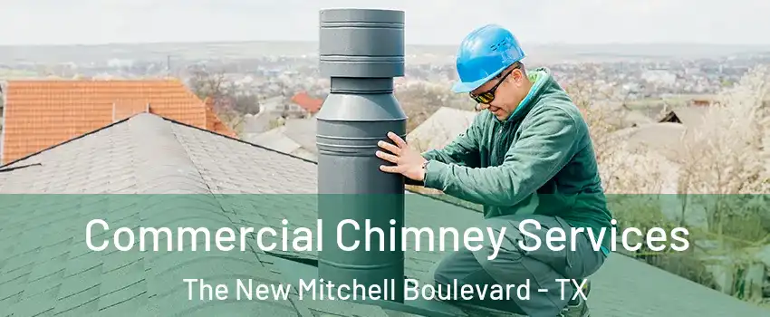 Commercial Chimney Services The New Mitchell Boulevard - TX