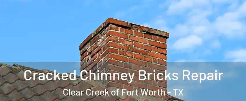 Cracked Chimney Bricks Repair Clear Creek of Fort Worth - TX