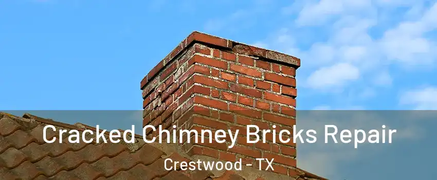 Cracked Chimney Bricks Repair Crestwood - TX