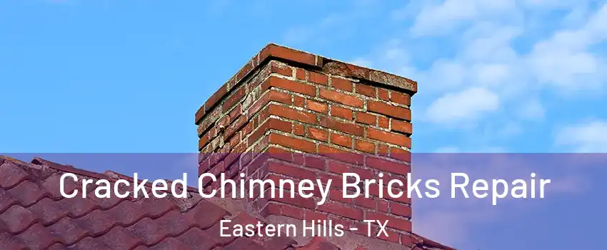 Cracked Chimney Bricks Repair Eastern Hills - TX