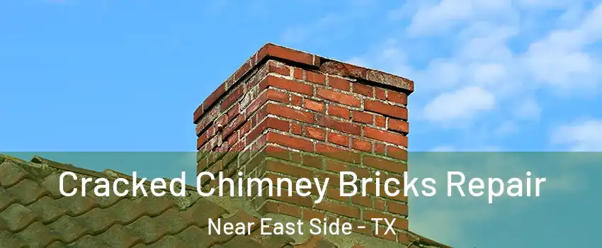 Cracked Chimney Bricks Repair Near East Side - TX