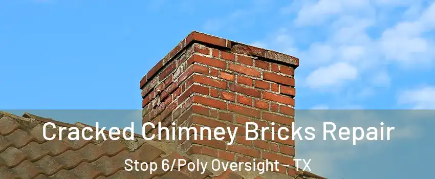 Cracked Chimney Bricks Repair Stop 6/Poly Oversight - TX