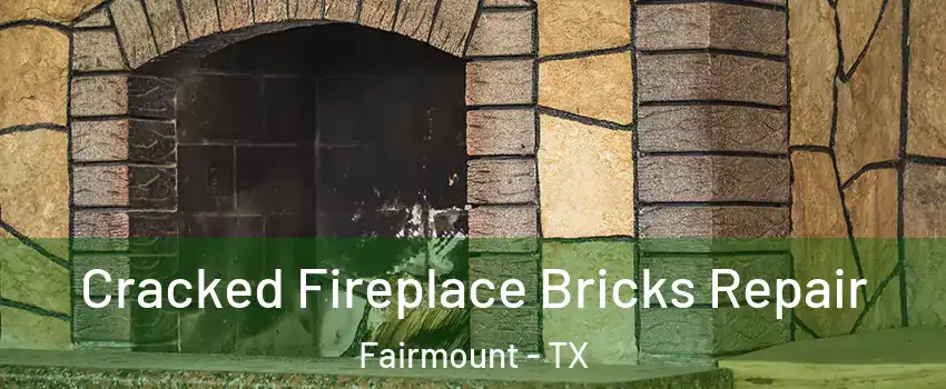 Cracked Fireplace Bricks Repair Fairmount - TX