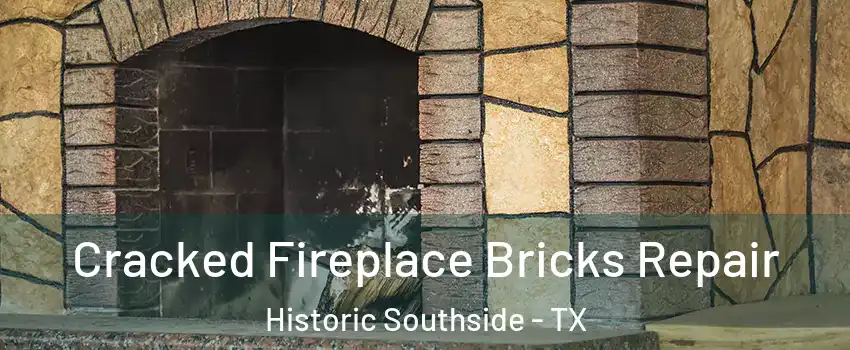 Cracked Fireplace Bricks Repair Historic Southside - TX