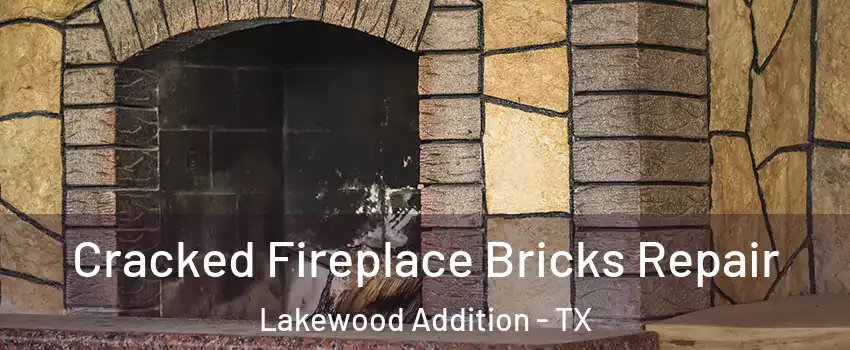 Cracked Fireplace Bricks Repair Lakewood Addition - TX