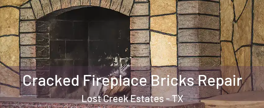 Cracked Fireplace Bricks Repair Lost Creek Estates - TX