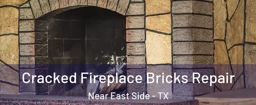 Cracked Fireplace Bricks Repair Near East Side - TX