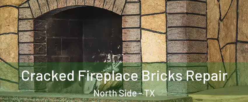 Cracked Fireplace Bricks Repair North Side - TX