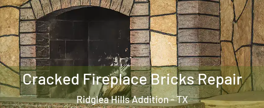 Cracked Fireplace Bricks Repair Ridglea Hills Addition - TX