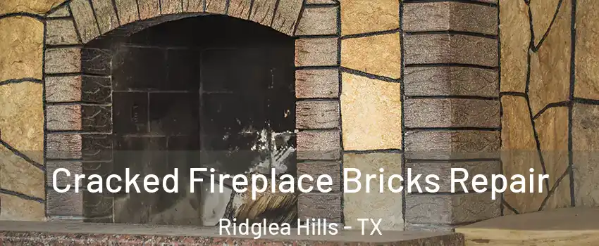 Cracked Fireplace Bricks Repair Ridglea Hills - TX