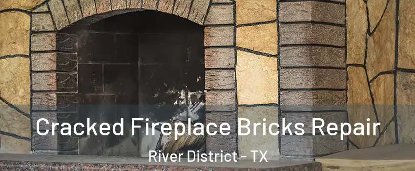 Cracked Fireplace Bricks Repair River District - TX