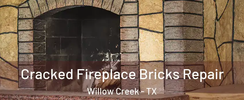 Cracked Fireplace Bricks Repair Willow Creek - TX