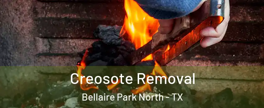 Creosote Removal Bellaire Park North - TX