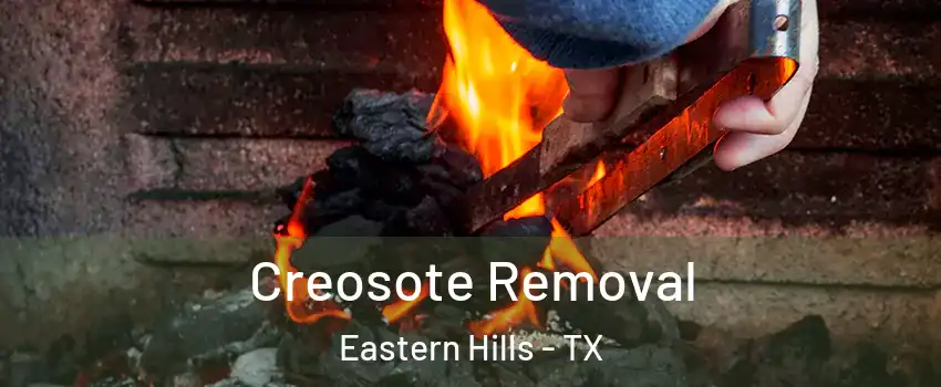 Creosote Removal Eastern Hills - TX