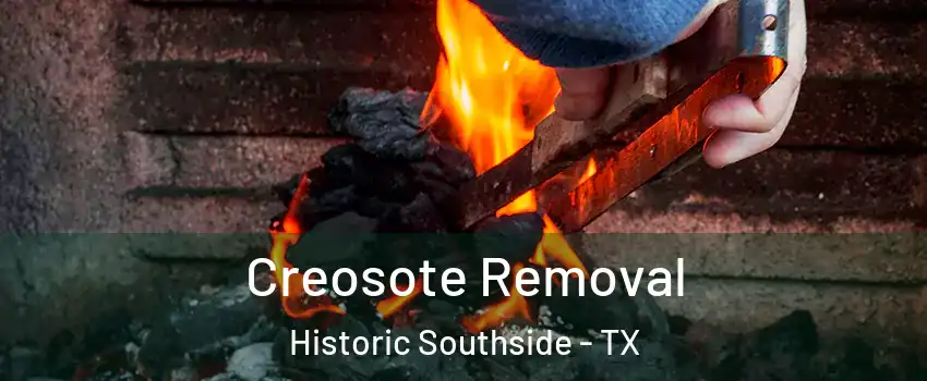 Creosote Removal Historic Southside - TX