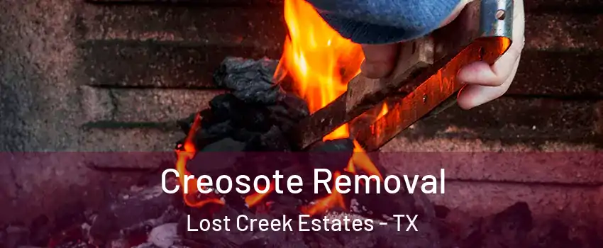 Creosote Removal Lost Creek Estates - TX