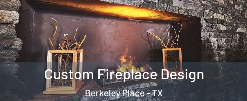 Custom Fireplace Design Berkeley Place - TX