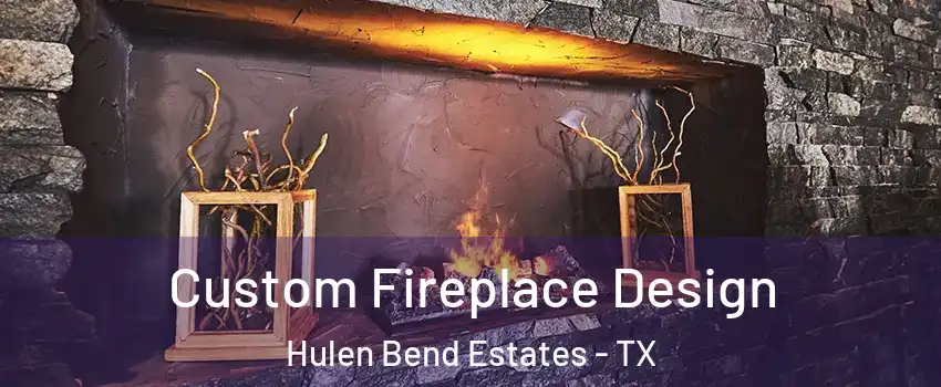 Custom Fireplace Design Hulen Bend Estates - TX