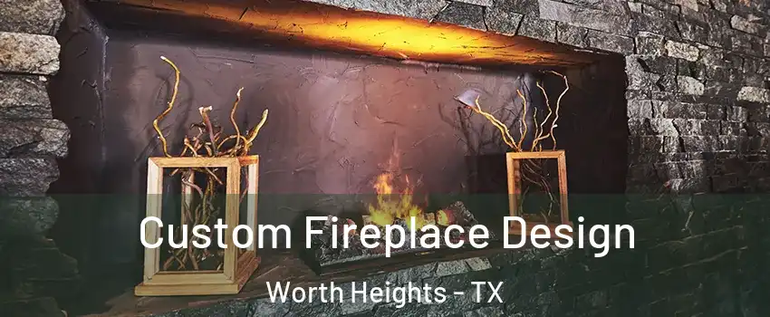 Custom Fireplace Design Worth Heights - TX