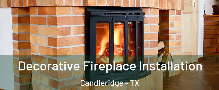 Decorative Fireplace Installation Candleridge - TX