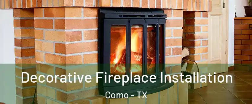 Decorative Fireplace Installation Como - TX