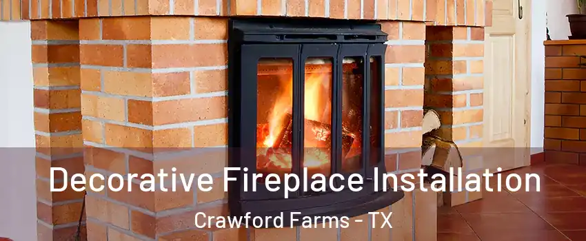 Decorative Fireplace Installation Crawford Farms - TX