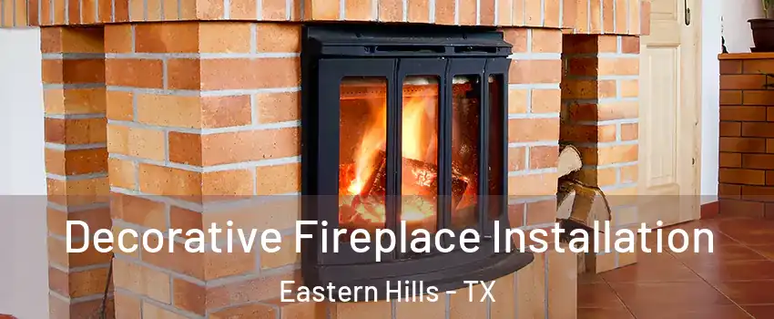 Decorative Fireplace Installation Eastern Hills - TX