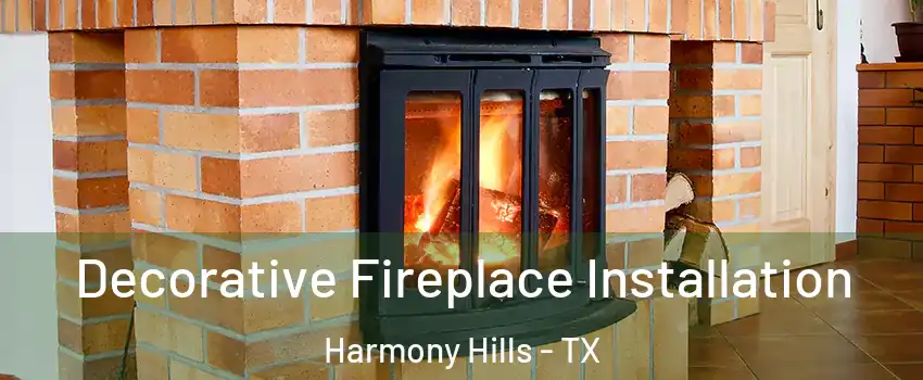 Decorative Fireplace Installation Harmony Hills - TX