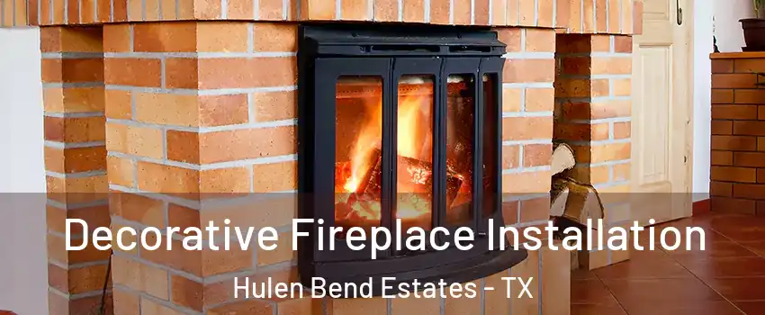 Decorative Fireplace Installation Hulen Bend Estates - TX