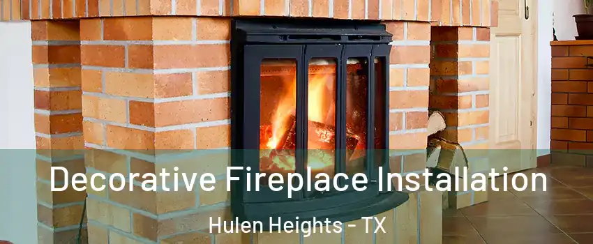 Decorative Fireplace Installation Hulen Heights - TX