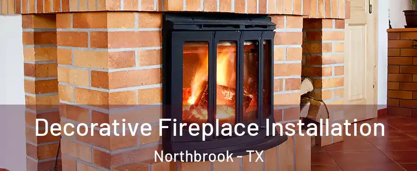 Decorative Fireplace Installation Northbrook - TX