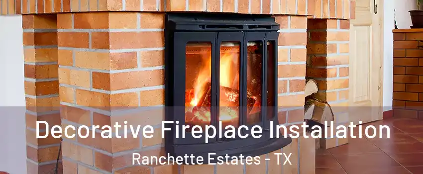 Decorative Fireplace Installation Ranchette Estates - TX