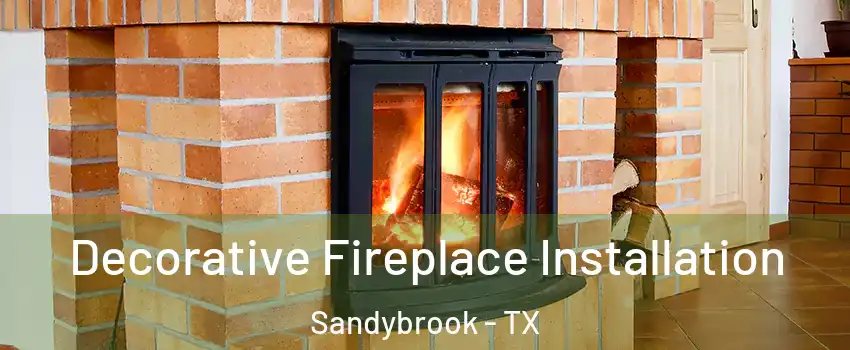 Decorative Fireplace Installation Sandybrook - TX