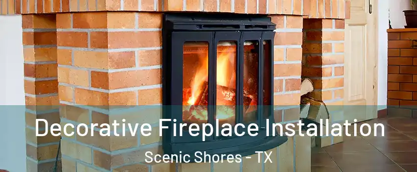 Decorative Fireplace Installation Scenic Shores - TX